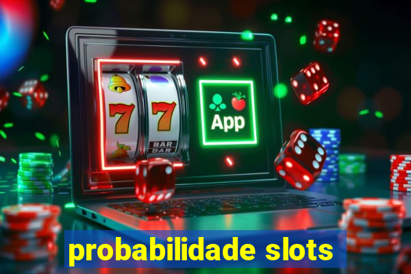 probabilidade slots